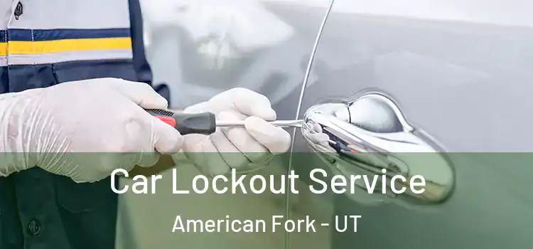  Car Lockout Service American Fork - UT