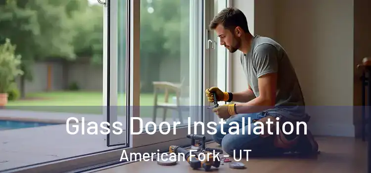  Glass Door Installation American Fork - UT