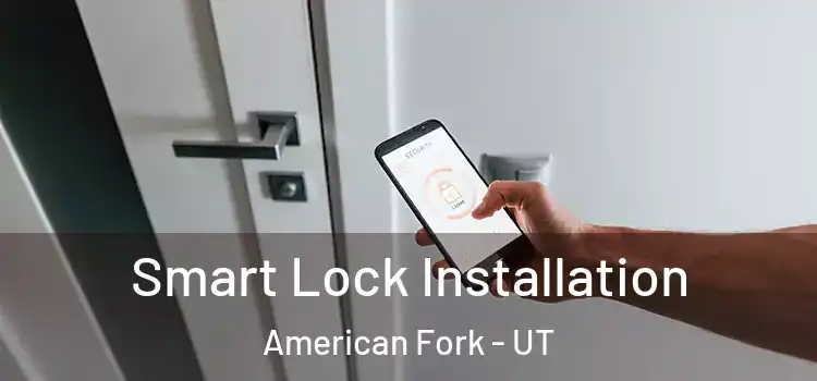 Smart Lock Installation American Fork - UT